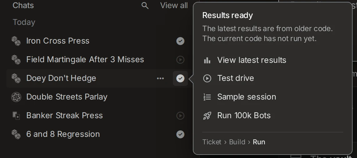 The chat list with a play mark on the built chats and a filled check on the chats with results. The popover on Doey Don't Hedge reads Results ready: the latest results are from older code, and the current code has not run yet. Below it: View latest results, Test drive, Sample session, and Run 100k Bots.